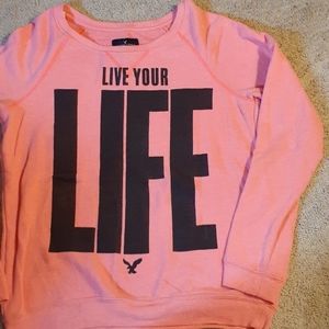 American Eagle "Live your life" sweatshirt